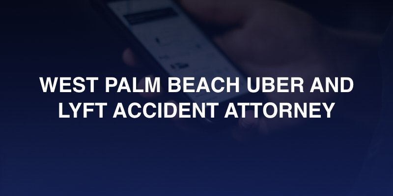 west palm beach uber and lyft accident lawyer