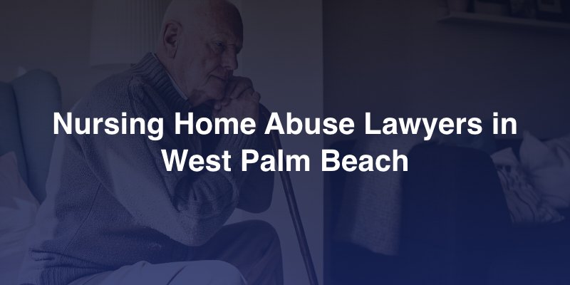 west palm beach nursing home abuse lawyer