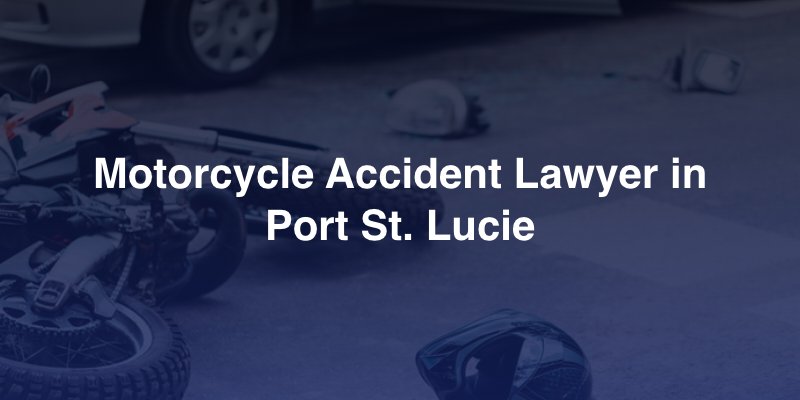 port st lucie motorcycle accident lawyer