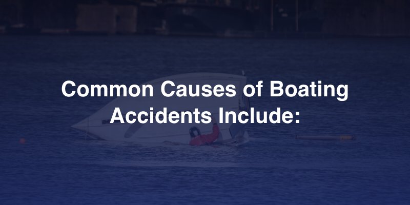 Common Causes of Boating Accidents Include:
