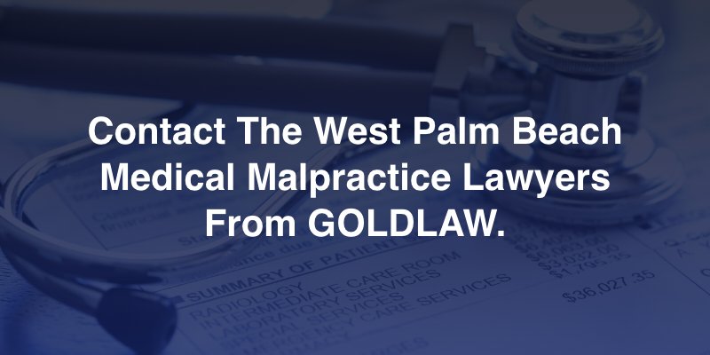 Contact The West Palm Beach Medical Malpractice Lawyers From GOLDLAW. 
